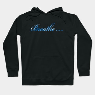 Just Breathe in Blue Color  Word Art Script Typography Hoodie